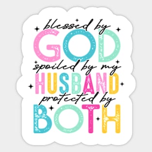 Blessed By God, Spoiled By My Husband, Protected By Both, Funny Wife Sticker